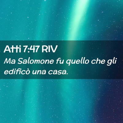 Picture 02 - Atti 7:47 RIV - Ma Salomone fu quello che gli edificò una - Bible Verse Picture
