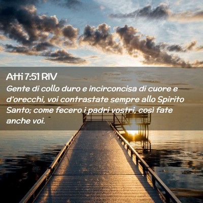 Picture 02 - Atti 7:51 RIV - Gente di collo duro e incirconcisa di cuore e - Bible Verse Picture