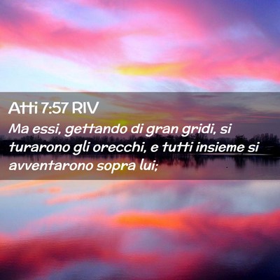 Picture 02 - Atti 7:57 RIV - Ma essi, gettando di gran gridi, si turarono gli - Bible Verse Picture