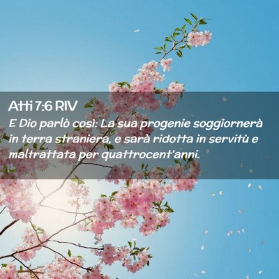 Picture 02 - Atti 7:6 RIV - E Dio parlò così: La sua progenie soggiornerà - Bible Verse Picture