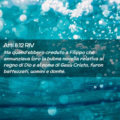 Picture 02 - Atti 8:12 RIV - Ma quand’ebbero creduto a Filippo che - Bible Verse Picture