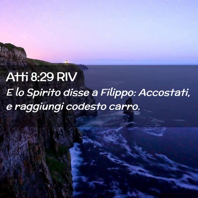 Picture 02 - Atti 8:29 RIV - E lo Spirito disse a Filippo: Accostati, e - Bible Verse Picture