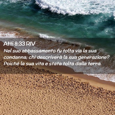 Picture 02 - Atti 8:33 RIV - Nel suo abbassamento fu tolta via la sua - Bible Verse Picture