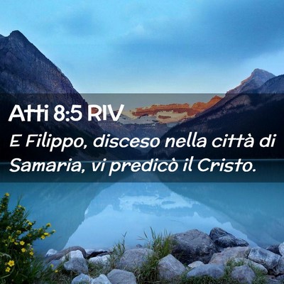 Picture 02 - Atti 8:5 RIV - E Filippo, disceso nella città di Samaria, vi - Bible Verse Picture