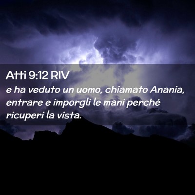 Picture 02 - Atti 9:12 RIV - e ha veduto un uomo, chiamato Anania, entrare e - Bible Verse Picture
