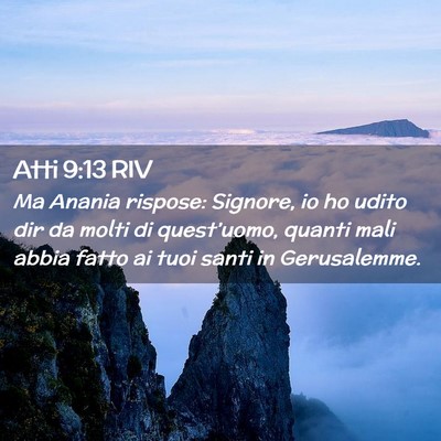 Picture 02 - Atti 9:13 RIV - Ma Anania rispose: Signore, io ho udito dir da - Bible Verse Picture