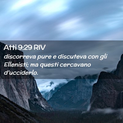 Picture 02 - Atti 9:29 RIV - discorreva pure e discuteva con gli Ellenisti; ma - Bible Verse Picture
