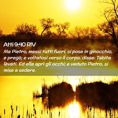 Picture 02 - Atti 9:40 RIV - Ma Pietro, messi tutti fuori, si pose in - Bible Verse Picture