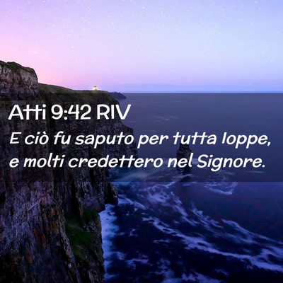 Picture 02 - Atti 9:42 RIV - E ciò fu saputo per tutta Ioppe, e molti - Bible Verse Picture