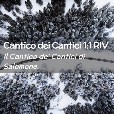 Picture 02 - Cantico dei Cantici 1:1 RIV - Il Cantico de’ Cantici di - Bible Verse Picture