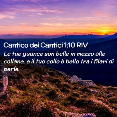 Picture 02 - Cantico dei Cantici 1:10 RIV - Le tue guance son belle in mezzo alle collane, e - Bible Verse Picture