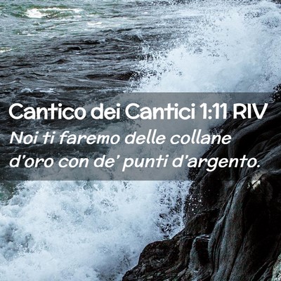 Picture 02 - Cantico dei Cantici 1:11 RIV - Noi ti faremo delle collane d’oro con de’ - Bible Verse Picture
