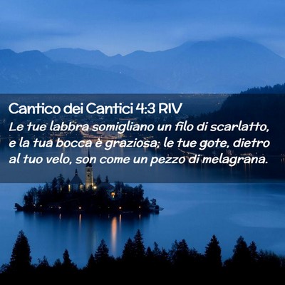 Picture 02 - Cantico dei Cantici 4:3 RIV - Le tue labbra somigliano un filo di scarlatto, e - Bible Verse Picture