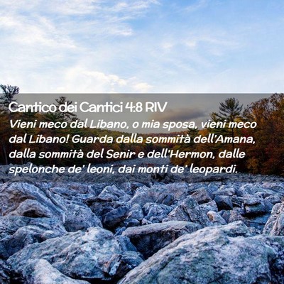 Picture 02 - Cantico dei Cantici 4:8 RIV - Vieni meco dal Libano, o mia sposa, vieni meco - Bible Verse Picture