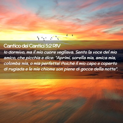 Picture 02 - Cantico dei Cantici 5:2 RIV - Io dormivo, ma il mio cuore vegliava. Sento la - Bible Verse Picture