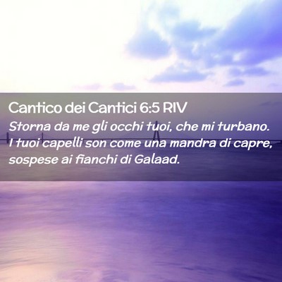 Picture 02 - Cantico dei Cantici 6:5 RIV - Storna da me gli occhi tuoi, che mi turbano. I - Bible Verse Picture