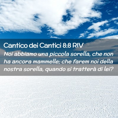 Picture 02 - Cantico dei Cantici 8:8 RIV - Noi abbiamo una piccola sorella, che non ha - Bible Verse Picture