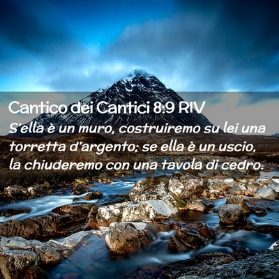 Picture 02 - Cantico dei Cantici 8:9 RIV - S’ella è un muro, costruiremo su lei una - Bible Verse Picture