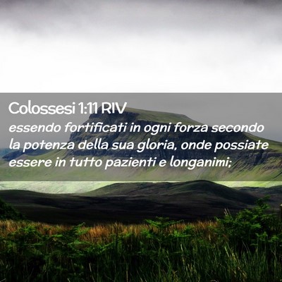 Picture 02 - Colossesi 1:11 RIV - essendo fortificati in ogni forza secondo la - Bible Verse Picture