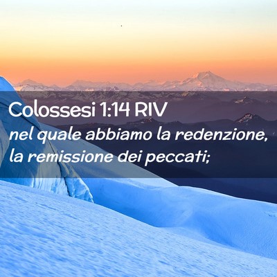 Picture 02 - Colossesi 1:14 RIV - nel quale abbiamo la redenzione, la remissione - Bible Verse Picture