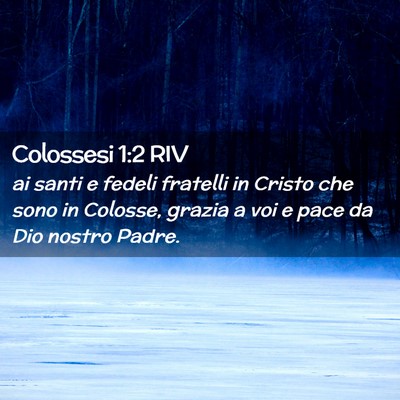 Picture 02 - Colossesi 1:2 RIV - ai santi e fedeli fratelli in Cristo che sono in - Bible Verse Picture