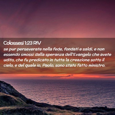 Picture 02 - Colossesi 1:23 RIV - se pur perseverate nella fede, fondati e saldi, e - Bible Verse Picture