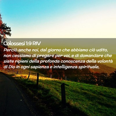 Picture 02 - Colossesi 1:9 RIV - Perciò anche noi, dal giorno che abbiamo ciò - Bible Verse Picture
