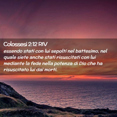 Picture 02 - Colossesi 2:12 RIV - essendo stati con lui sepolti nel battesimo, nel - Bible Verse Picture