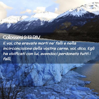 Picture 02 - Colossesi 2:13 RIV - E voi, che eravate morti ne’ falli e nella - Bible Verse Picture