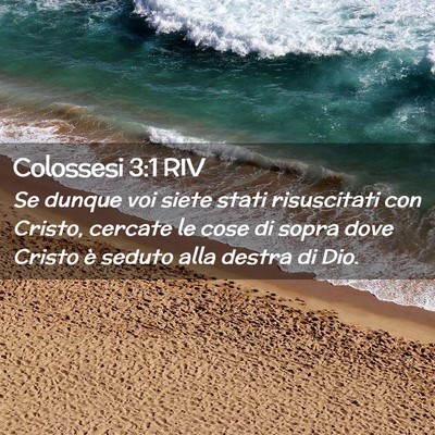 Picture 02 - Colossesi 3:1 RIV - Se dunque voi siete stati risuscitati con Cristo, - Bible Verse Picture