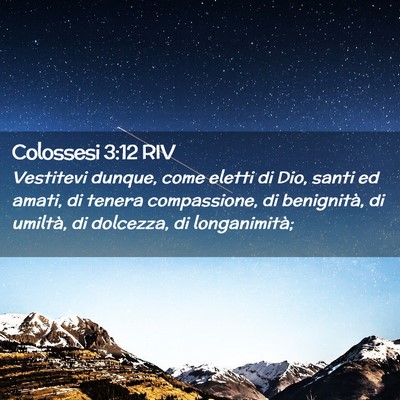 Picture 02 - Colossesi 3:12 RIV - Vestitevi dunque, come eletti di Dio, santi ed - Bible Verse Picture