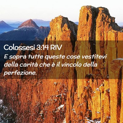 Picture 02 - Colossesi 3:14 RIV - E sopra tutte queste cose vestitevi della carità - Bible Verse Picture