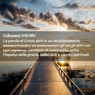 Picture 02 - Colossesi 3:16 RIV - La parola di Cristo abiti in voi doviziosamente; - Bible Verse Picture