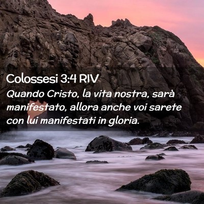 Picture 02 - Colossesi 3:4 RIV - Quando Cristo, la vita nostra, sarà manifestato, - Bible Verse Picture