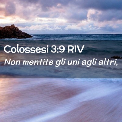 Picture 02 - Colossesi 3:9 RIV - Non mentite gli uni agli - Bible Verse Picture