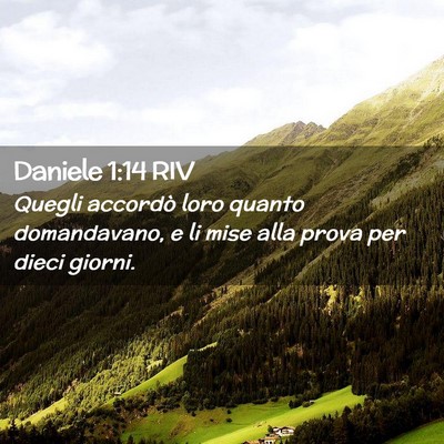Picture 02 - Daniele 1:14 RIV - Quegli accordò loro quanto domandavano, e li - Bible Verse Picture