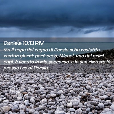 Picture 02 - Daniele 10:13 RIV - Ma il capo del regno di Persia m’ha resistito - Bible Verse Picture