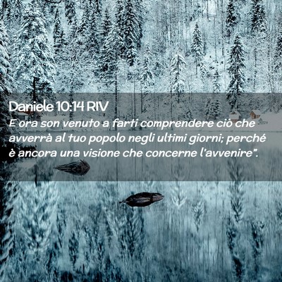 Picture 02 - Daniele 10:14 RIV - E ora son venuto a farti comprendere ciò che - Bible Verse Picture