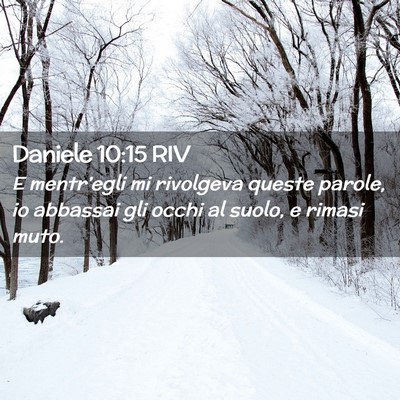 Picture 02 - Daniele 10:15 RIV - E mentr’egli mi rivolgeva queste parole, io - Bible Verse Picture