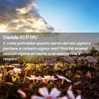 Picture 02 - Daniele 10:17 RIV - E come potrebbe questo servo del mio signore - Bible Verse Picture