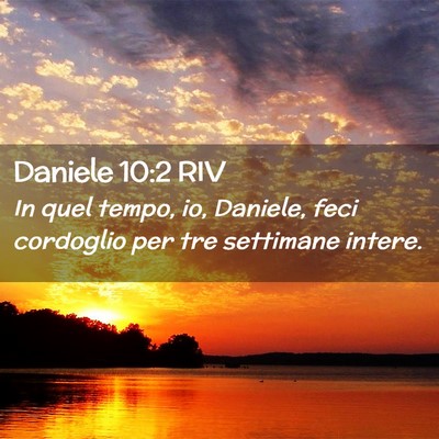 Picture 02 - Daniele 10:2 RIV - In quel tempo, io, Daniele, feci cordoglio per - Bible Verse Picture