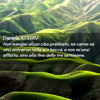 Picture 02 - Daniele 10:3 RIV - Non mangiai alcun cibo prelibato, né carne né - Bible Verse Picture