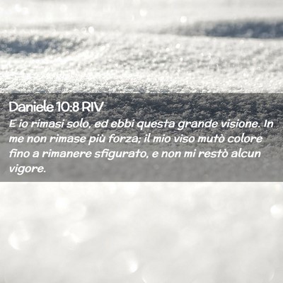 Picture 02 - Daniele 10:8 RIV - E io rimasi solo, ed ebbi questa grande visione. - Bible Verse Picture