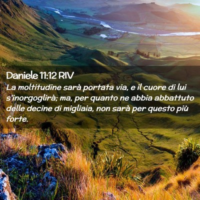 Picture 02 - Daniele 11:12 RIV - La moltitudine sarà portata via, e il cuore di - Bible Verse Picture