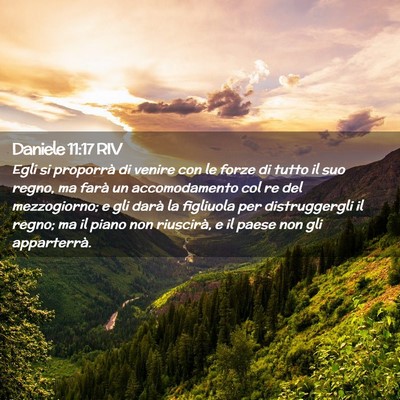 Picture 02 - Daniele 11:17 RIV - Egli si proporrà di venire con le forze di tutto - Bible Verse Picture
