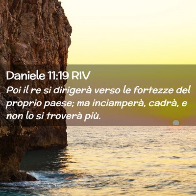 Picture 02 - Daniele 11:19 RIV - Poi il re si dirigerà verso le fortezze del - Bible Verse Picture