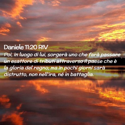 Picture 02 - Daniele 11:20 RIV - Poi, in luogo di lui, sorgerà uno che farà - Bible Verse Picture
