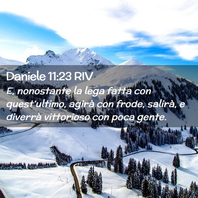 Picture 02 - Daniele 11:23 RIV - E, nonostante la lega fatta con quest’ultimo, - Bible Verse Picture