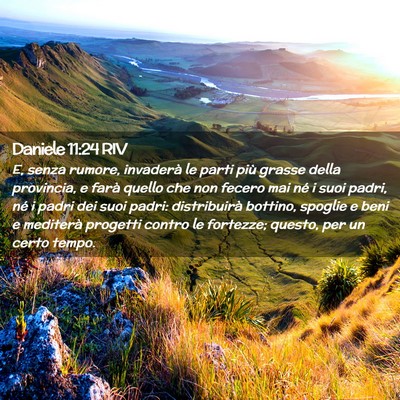 Picture 02 - Daniele 11:24 RIV - E, senza rumore, invaderà le parti più grasse - Bible Verse Picture