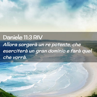 Picture 02 - Daniele 11:3 RIV - Allora sorgerà un re potente, che eserciterà un - Bible Verse Picture